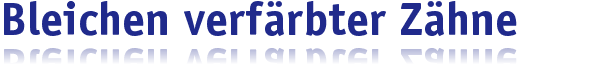 Bleichen verf�rbter Z�hne